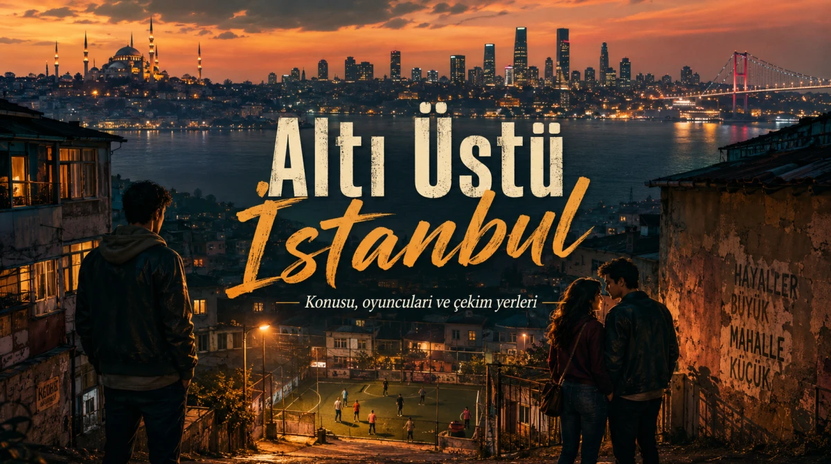 Altı Üstü İstanbul dizisinin konusu ne, nerede çekiliyor, oyuncuları kimler?
